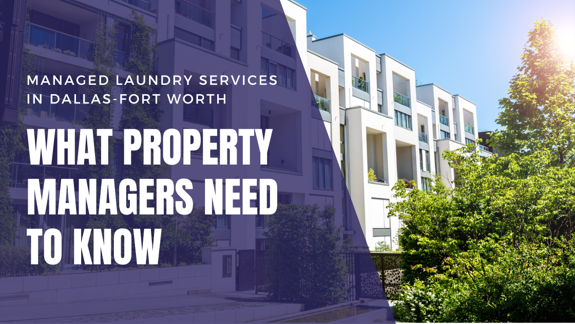 Managed Laundry Services in Dallas-Fort Worth: What Property Managers Need to Know